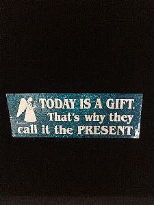 Today's a gift, that's why they call it the Present - Bumper Sticker